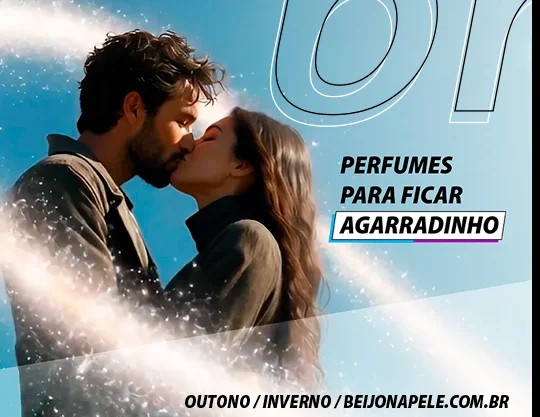 Perfumes para ficar agarradinho / Outono & Inverno Beijo na Pele