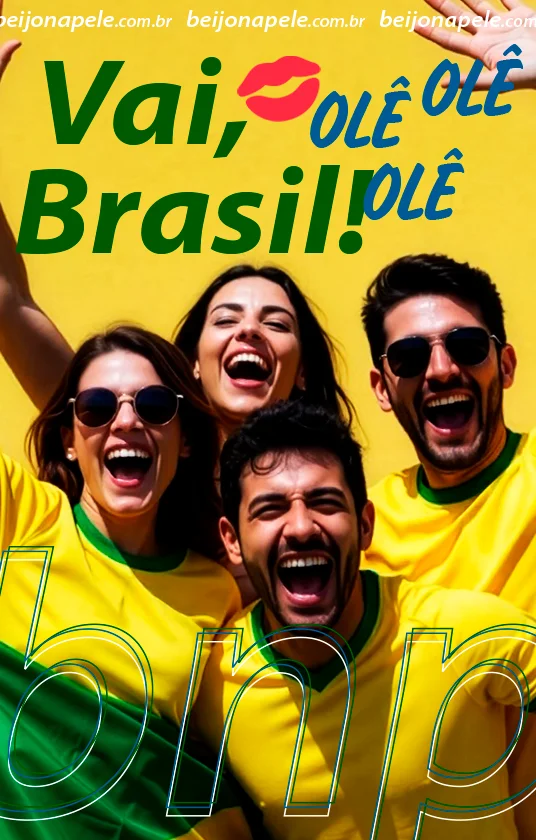 Vai Brasil! Olê, Olê, Olê! Beijo na Pele Olê, Olê, Olê!